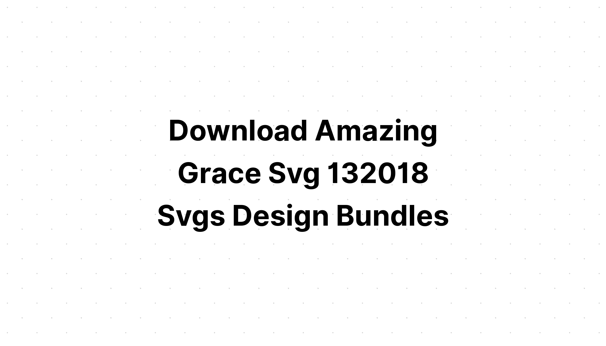 Download Amazing Grace Home Decor Sign Cut File SVG File